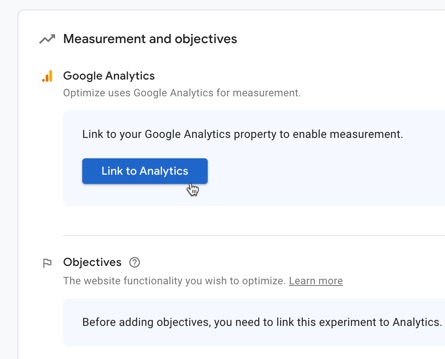 Link to Analytics in Optimize to be able to set an objective and measure results