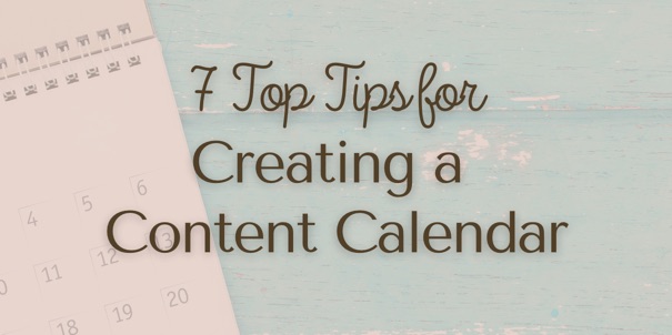 7 top tips for creating a content calendar