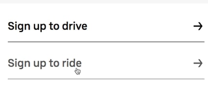 Uber uses the call to action phrase ‘Sign up to ride’ or ‘Sign up to drive’ to convert prospects