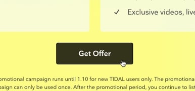 Tidal uses the Get Offer call to action phrase to help convert visitors