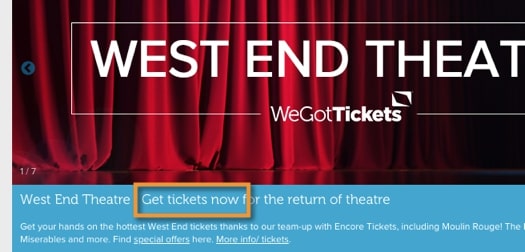 The Get Tickets Now call to action phrase, as used by London’s West End
