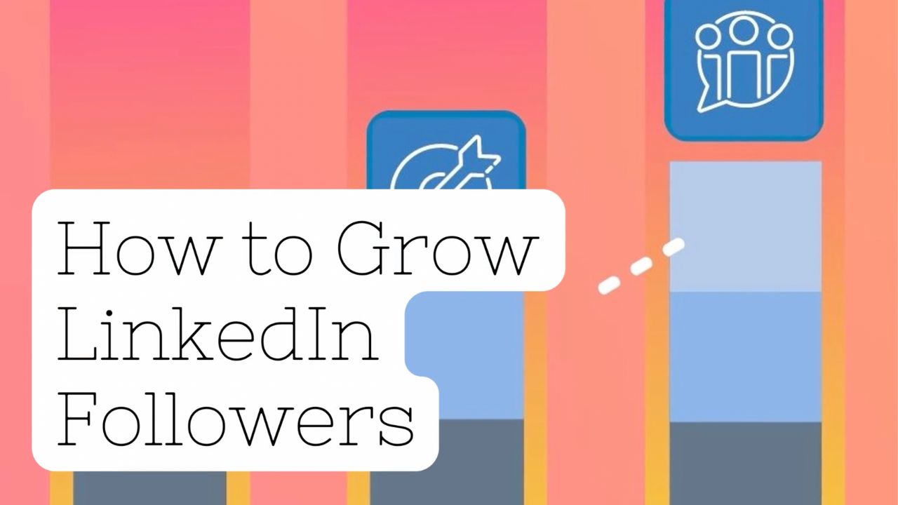How to Grow LinkedIn Followers