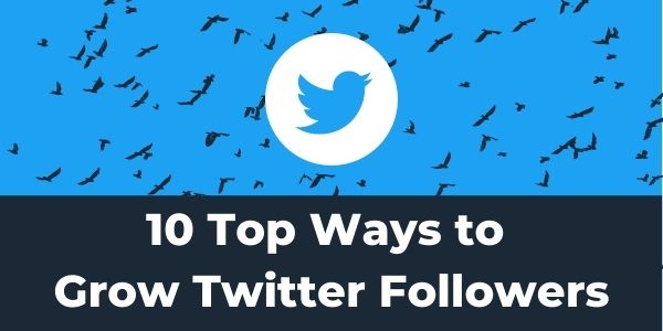 10 top ways to grow Twitter followers