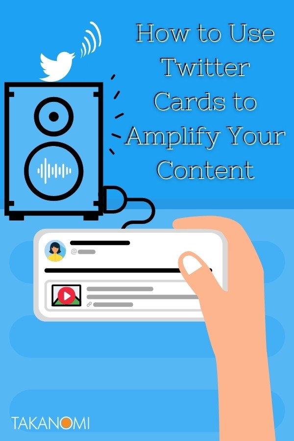 How to Use Twitter Cards to Amplify Your Content
