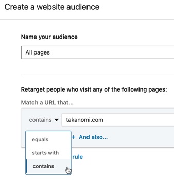 Create a website audience on LinkedIn of all your visitors by selecting ‘contains’ and then entering your domain