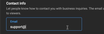 Enter an email address viewers of your YouTube Channel can use to contact you with business inquiries