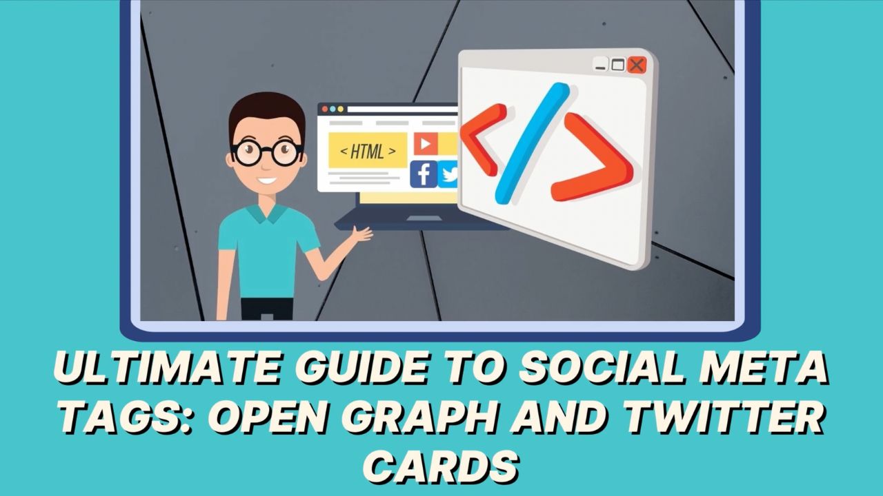 Ultimate Guide To Social Meta Tags: Open Graph And Twitter Cards