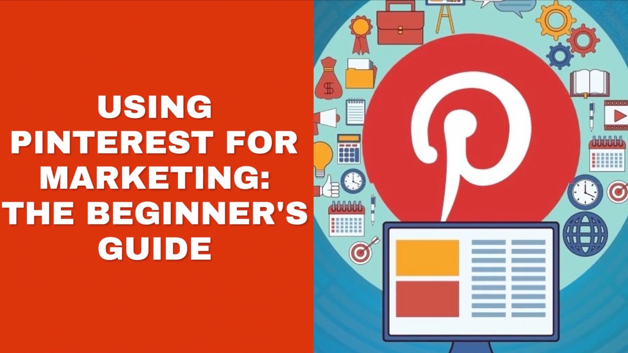 Using Pinterest for Marketing: The Beginner's Guide